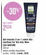 Gel Douche 3en1 Bio Tonifiant So'Bio Étic Men de Lea Nature - 2624 -30% : 3€20, Le Litre: 11€20