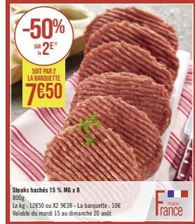 Offre spéciale ! :50% sur Steaks hachés 15% MG x 8, 800g. Maintenant 10€ seulement ! Valable du 15-20 août.