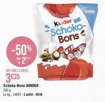 Kinder Schoko-Bons 300g : -50% ! 4€46 l'unité au lieu de 3€35 !