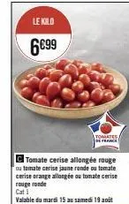 kild tomates de france : 6€99 pour des tomates cerise allongée rouge/jaune ronde/orange allongée/rouge ronde - du 15 au 19 août