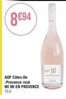 8694  aop côtes-de -provence rosé mi mi en provence 75 dl  mi̇ 