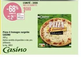 pizza 4 fromages surgelée casino à 2€65 : 400g, -68% promo! autres variétés disponibles. lekg: 6663