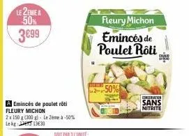 achetez 2x150g (300g) fleury michon emincés de poulet roti/conserve sans nitrite et bénéficiez de -50%!