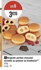 goûtez aux beignets parfumés aux chocolat noisette, pomme et framboise - 6 pour 3€15, 450g pour 7€!
