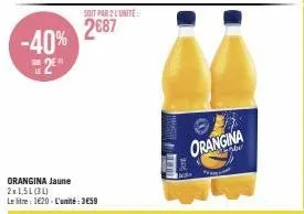 offre spéciale : 2x1,5l orangina jaune à seulement 2€87 ! -40%, l'unité : 1€20, le litre : 3659 anase www.
