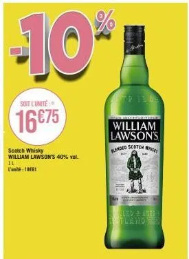 promo de 10% sur william lawson's blended scotch whisky 40% vol. unité à 16€75, élaboré et âgé en ecosse depuis 1861.