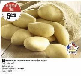 promo : pommes de terre agata ou colomba à 5€29/kg - de france, catégorie 1, cal +40 !