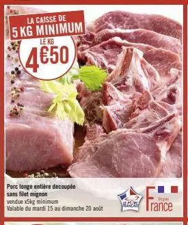 promo: porc longe entière - 5kg à 4650 - valable jusqu'au 20 août - vess france