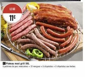 kg 11€: plateau maxi grill xxl - 6 poitrines de porc medicaines, 10 merguez, 12 chipolatas.