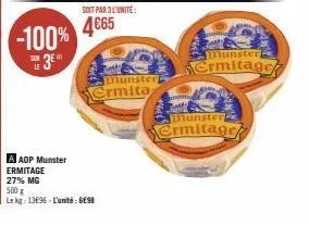 promo: -100% sur le ermitage munster 500g - 6€98 l'unité!