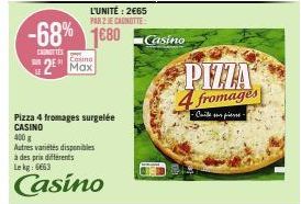 2 Max L'UNITÉ: 2€65 PAR 2 CANOTTES Pizza 4 fromages Surgelée Casino -68% à 1680 - Le kg: 6663!