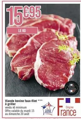 offre spéciale : faux-filet à griller viande bovine 6x phase races la viande trance - 15€95 le kg - valable jusqu'au 20 août.