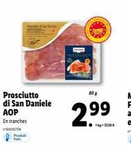 Prosciutto di San Daniele АОР Entranches  5000734 Produ tais  80 g  2.9⁹9 