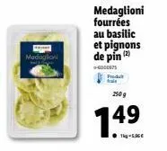 madoglioni fourrés au basilic, pignons de pin : frais et délicieux à seulement 149g ●1kg-5,90€!