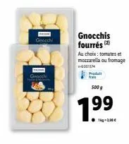 grocchi gnocchis fourrés : tomates & mozzarella ou fromage, 500 g, à seulement 1.99 !