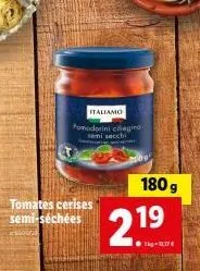 italiamo - pomodorini ciliegina semi secchi: tomates cerises semi-séchées, 180g - 11,17€/kg!