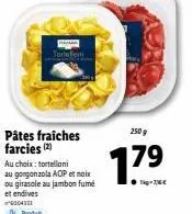 offre spéciale: hallar tortefot pâtes fraîches farcies (2), au choix - 250 g