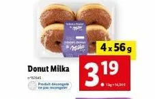 donut milka  157545  podat diconal  3.19  4x56g  14,34€ 