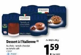 goûtez au délice italien italiamo : 2 tartufo chocolat et café en promo 2x100/2x90g pour 159 kg!