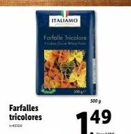 farfalles tricolore italiamo : promo -4500g, 149€/kg !