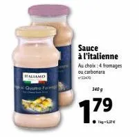 italiamo 4 fromages ou carbonara - 340 g - promotion 17⁹!. rehaussez votre plat avec la sauce à l'italienne !