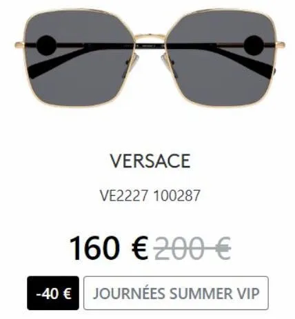 versace  ve2227 100287  160 € 200 €  -40 € journées summer vip 