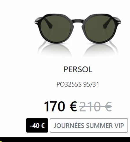 PERSOL  PO3255S 95/31  170 € 210 €  -40 € JOURNÉES SUMMER VIP 