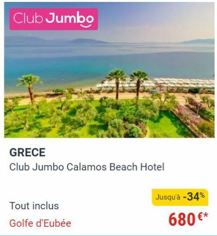 Offrez-vous le Club Jumbo à Calamos Beach Hotel - Jusqu'à -34%* sur un séjour tout inclus à la mer d'Eubée - 680€ !