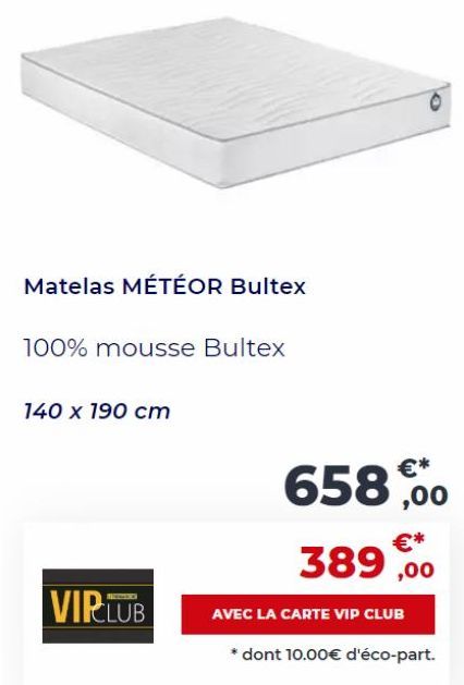 Matelas MÉTÉOR Bultex 100% Mousse - 140x190cm, 658€ à 389€ avec Carte VIP!