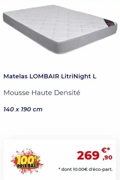 “ matelas lombair litrinight l: mousse haute densité à €269,90 avec 10.00€ d'éco-part! ”