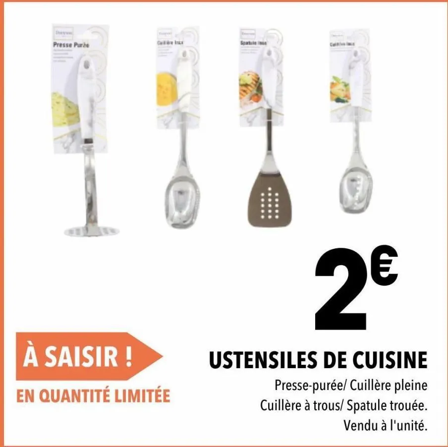 profitez de la promotion ! ustensiles de cuisine presse-purée/cuillères pleine et à trous/spatule trouée à 2€ l'unité !