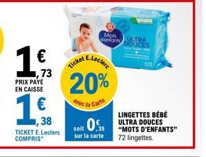 LINGETTES BÉBÉ ULTRA DOUCES MOTS D'ENFANTS : 73€ , Réduction de 20%, Soit 0,5€ sur la Carte E.Leclerc!