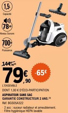 Découvrez l'Aspirateur Sans Sac BGS05A322 -2Acc, Garantie 2 Ans - Avec Suceur Radiateur/Ameuble - 1,5L Capacité - 144,90dB - De 65€ à 79€, 1,00€ Eco-participation.