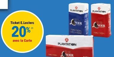 Ticket E.Leclerc: 20% de Réduction sur le Café Noir Decaféiné Tradition de Plantation!