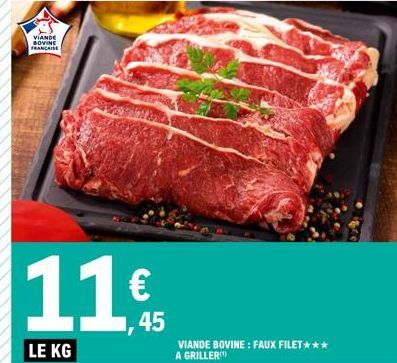 VIANDE BOVINE FRANÇAISE  11€  LE KG  VIANDE BOVINE: FAUX FILET*** A GRILLER 