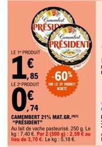 Promo -60% sur le Camembert Président : Au lait de vache pasteurisé, 250g/4p, Le kg à 7,40€.