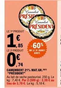 promo -60% sur le camembert président : au lait de vache pasteurisé, 250g/4p, le kg à 7,40€.
