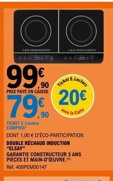 Double Réchaud Induction Elsay par E.Leclerc : 20€ de remise avec la Carte, 96,90€ prix final + 1€ d'éco-participation - Garantie 3 ans.