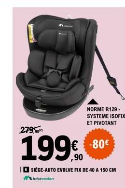 Offre Spéciale: 6 Sièges-Auto Evolve Fix de 40 à 150 cm de Bebeconfort à 80 € - Norme R129 et Système Isofix et Pivotant.