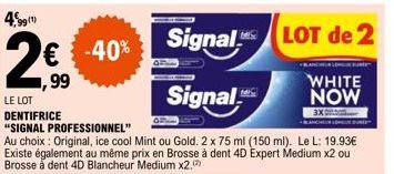 4,99  2€  ,99  € -40%  Signal LOT de 2  WHITE NOW  3X  BLANCHEUR LONGUES 