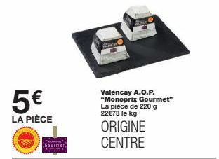 Valencay A.O.P. Monoprix Gourmet - 5€ La Pièce, 220g, 22€73/kg, Origine Centre