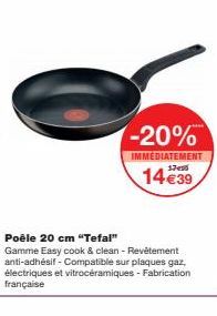 Poêle 20 cm Tefal Easy Cook & Clean : -20% IMMEDIATEMENT, 14€39 - Anti-adhésif, Compatible Plaques Gaz/Elec/Vitracéramique, Fabriqué en France.