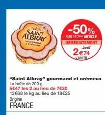saint albray crémeux, 200 g, 50 % de réduction sur les deux articles - origine france