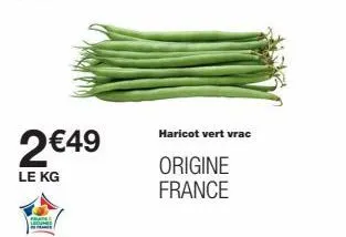 2 €49  le kg  haricot vert vrac  origine france 