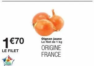 1 €70  le filet  oignon jaune le filet de 1 kg  origine france 