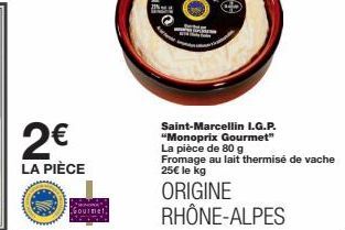 Saint-Marcellin I.G.P. Monoprix Gourmet - 2€ La Pièce - Fromage au Lait Thermisé de Vache - 25€/kg - Rhône-Alpes.