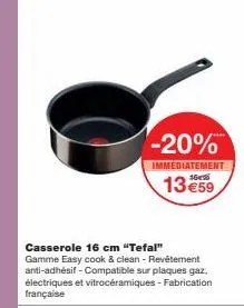 promo -20% ! casserole tefal easy cook & clean 16 cm - anti-adhésiv. comp. plaques gaz/électr/vitrocer. 13 €59