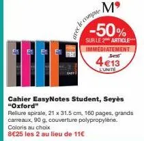 cahier easynotes student seyès oxford -50% : 4€13 l'unité, 160p, grands carreaux, 90g, 21x31.5cm