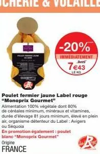 poulet fermier jaune label rouge monoprix gourmet -20% à 7€43 - alimentation 100% végétale, minéraux et vitamines, durée d'elevage 81 jours!