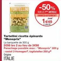 tortellini ricotta épinards monoprix -50% : 2 barquettes de 300 g pour 1€49 l'unité !